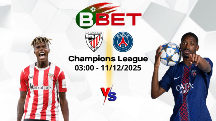 Nhận định bóng đá Bilbao vs PSG | 03:00 11/12/2025 - Champions League