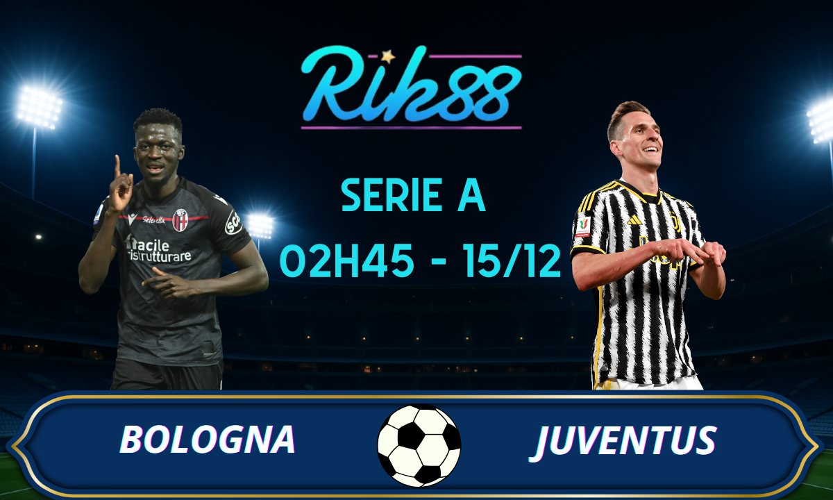 Soi kèo Bologna vs Juventus – 02h45 ngày 15/12/2025 – Serie A