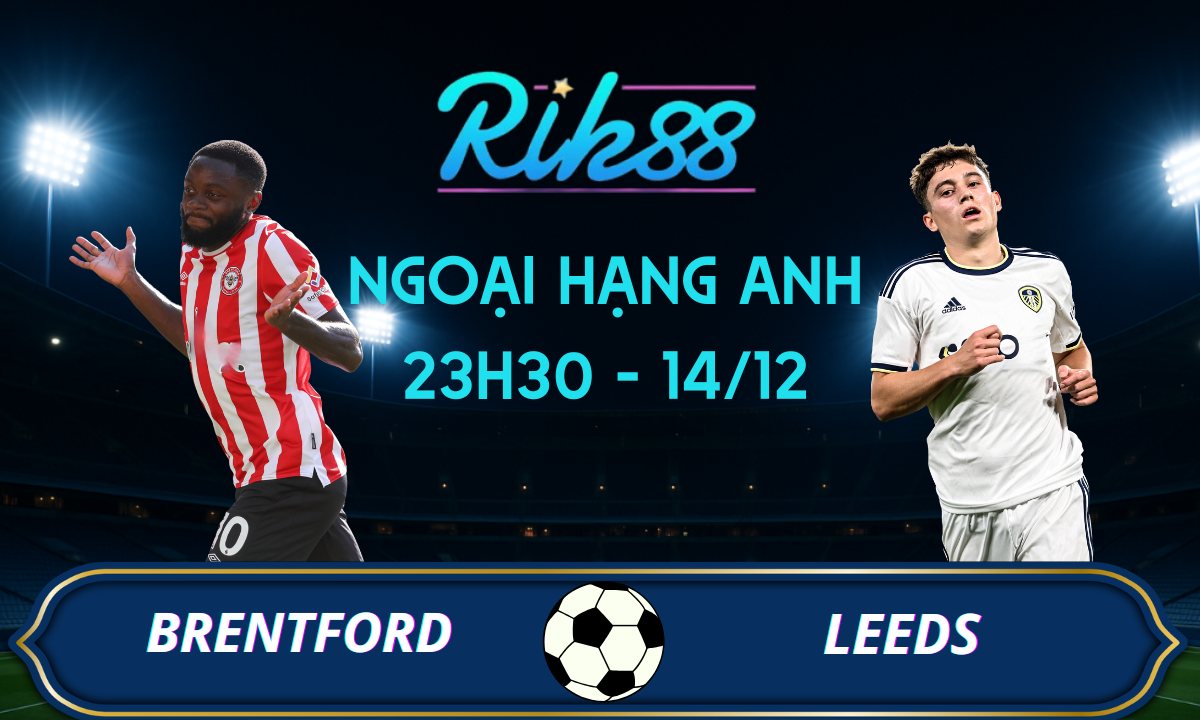 Soi kèo Brentford vs Leeds - 23h30 ngày 14/12/2025 - Ngoại Hạng Anh