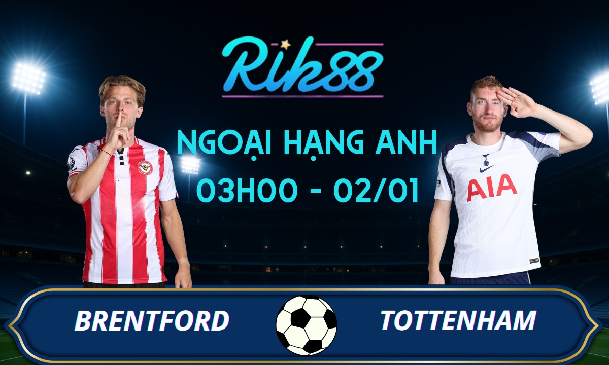 Soi kèo Brentford vs Tottenham – 03h00 ngày 02/01/2025 – Ngoại Hạng Anh