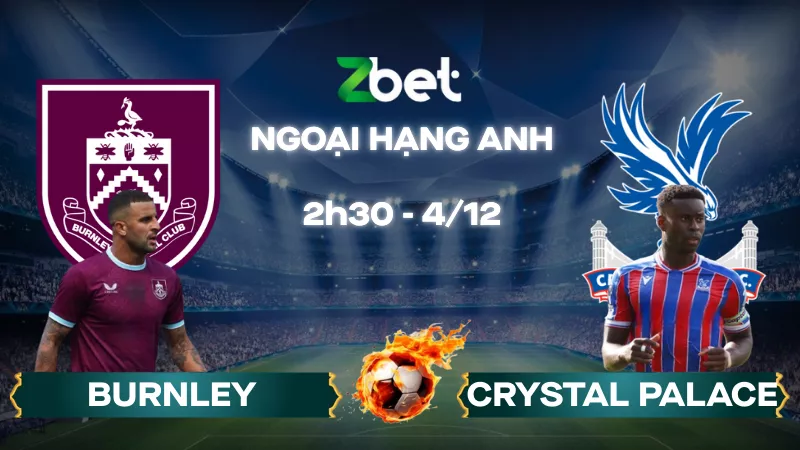 Nhận định soi kèo Burnley vs Crystal Palace – 02h30 04/12/2025 – Ngoại hạng Anh