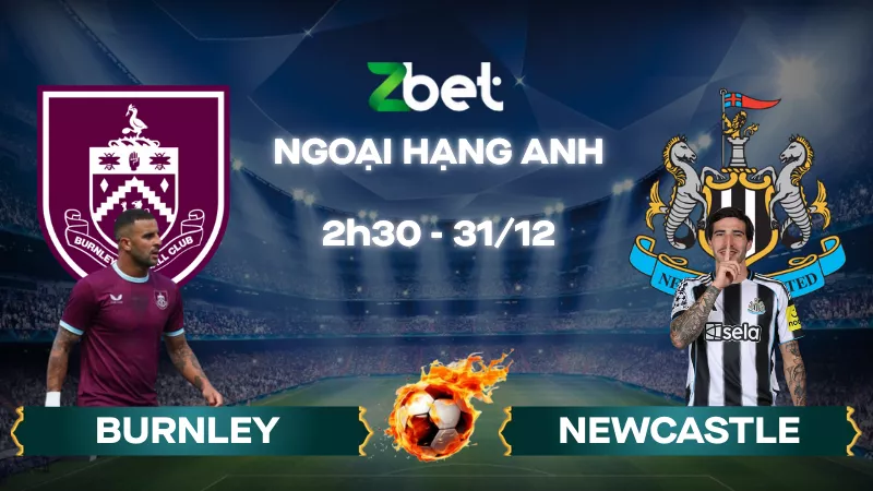 Nhận định soi kèo Burnley vs Newcastle – 02h30 31/12/2025 – Ngoại hạng Anh
