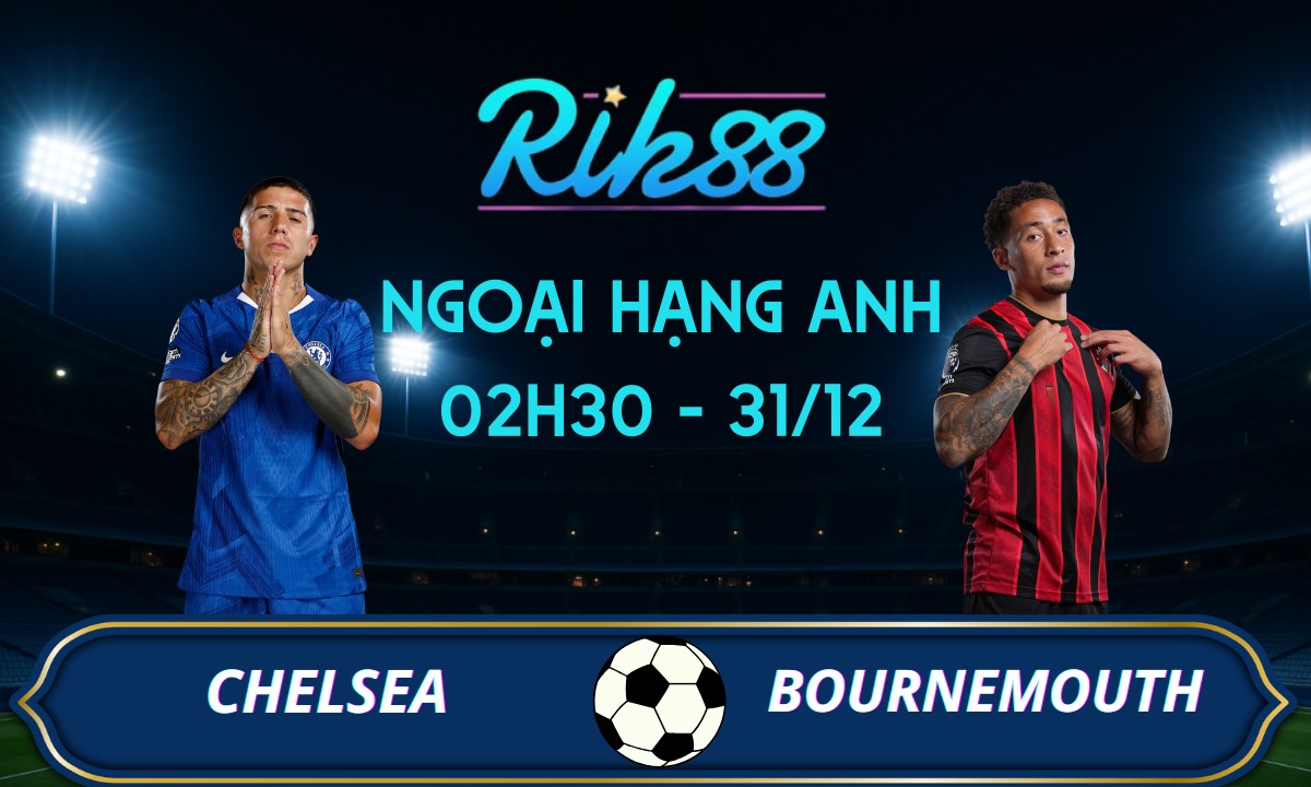 Soi kèo Chelsea vs Bournemouth - 02h30 ngày 31/12/2025 - Ngoại Hạng Anh