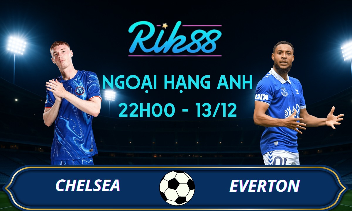 Soi kèo Chelsea vs Everton - 22h00 ngày 13/12/2025 - Ngoại Hạng Anh
