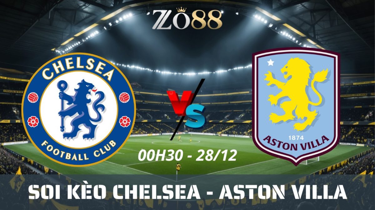 Soi kèo nhà cái Chelsea vs Aston Villa - 28/12/2025 00h30 Ngoại hạng Anh