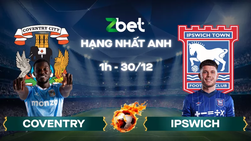 Nhận định soi kèo Coventry vs Ipswich – 01h00 30/12/2025 – Hạng nhất Anh
