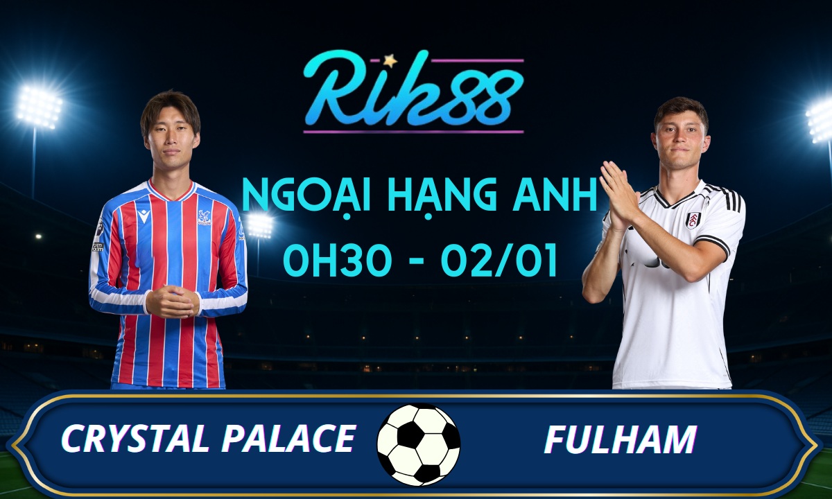 Soi kèo Crystal Palace vs Fulham - 0h30 ngày 02/01/2025 - Ngoại Hạng Anh