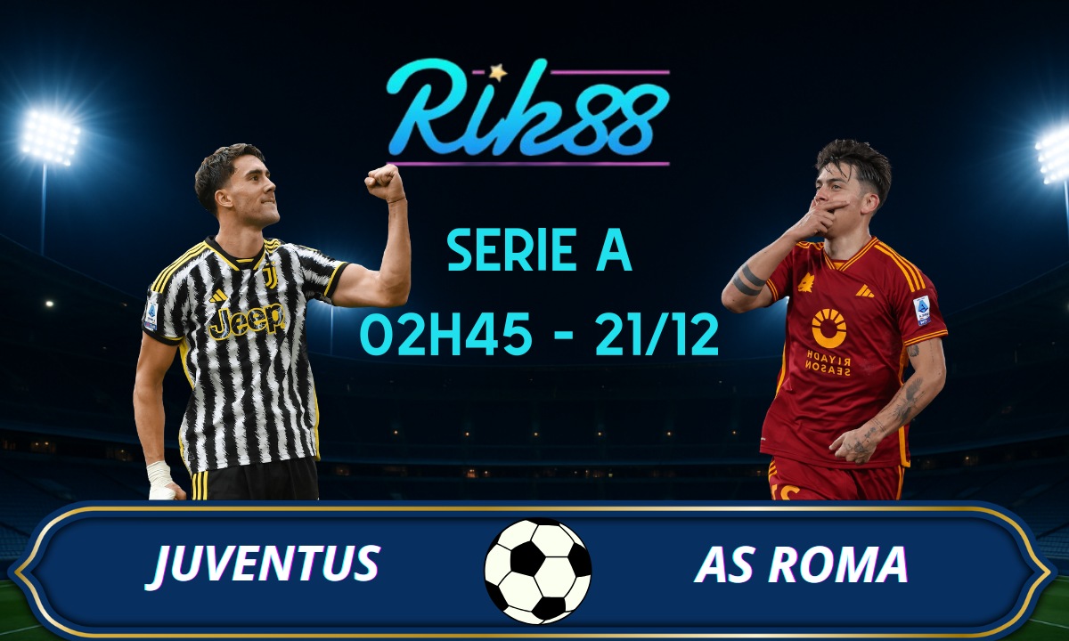 Soi kèo Juventus vs Roma - 02h45 ngày 21/12/2025 - Serie A