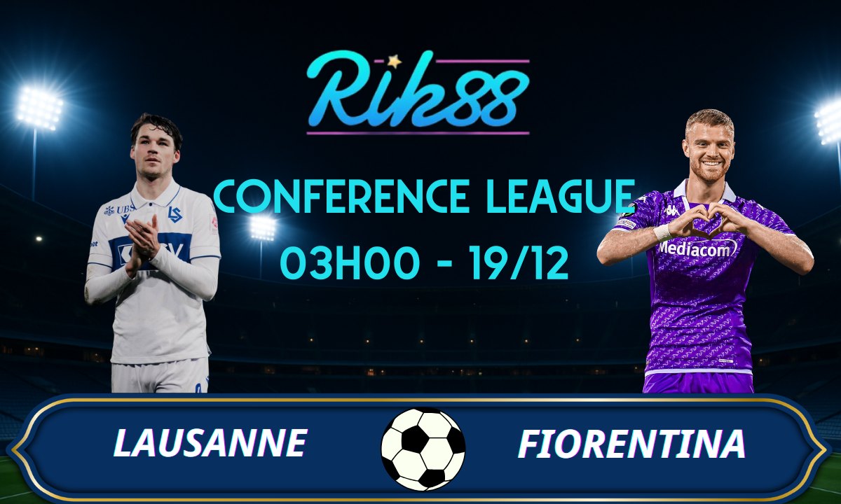 Soi kèo Lausanne Sports vs Fiorentina – 03h00 ngày 19/12/2025 – Conference League