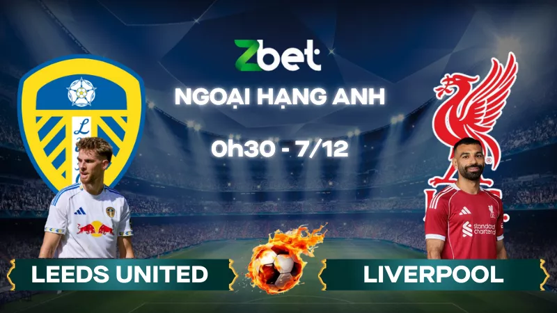 Nhận định soi kèo Leeds United vs Liverpool – 00h30 07/12/2025 – Ngoại hạng Anh