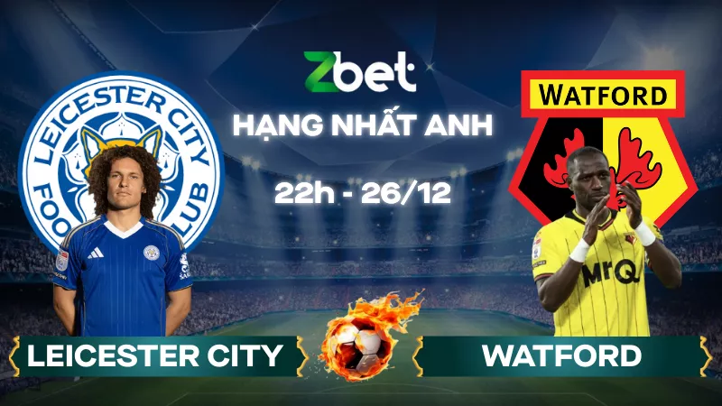 Nhận định soi kèo Leicester City vs Watford - 22h00 26/12/2025 - Hạng nhất Anh