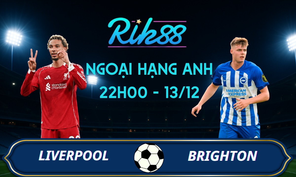 Soi kèo Liverpool vs Brighton - 22h00 ngày 13/12/2025 - Ngoại Hạng Anh