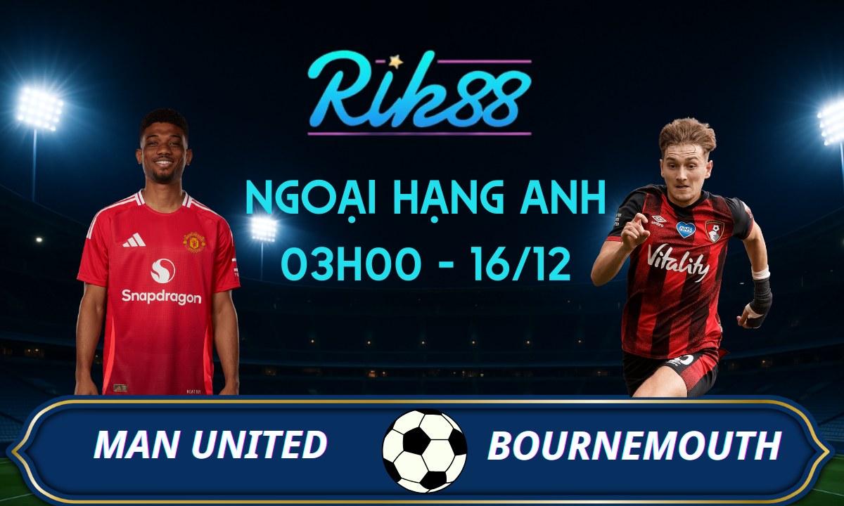 Soi kèo Man United vs Bournemouth - 03h00 ngày 16/12/2025 - Ngoại Hạng Anh