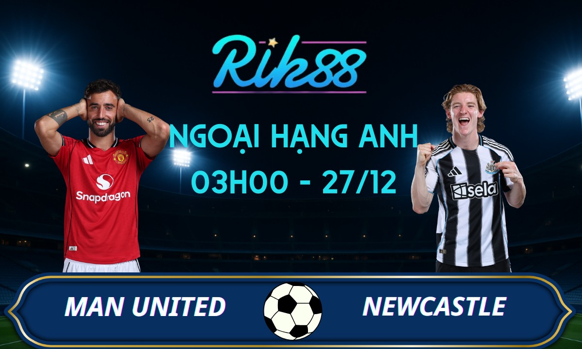 Soi kèo Man United vs Newcastle – 03h00 ngày 27/12/2025 – Ngoại Hạng Anh