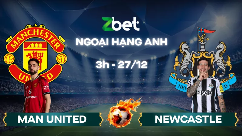 Nhận định soi kèo Man United vs Newcastle – 03h00 27/12/2025 – Ngoại hạng Anh