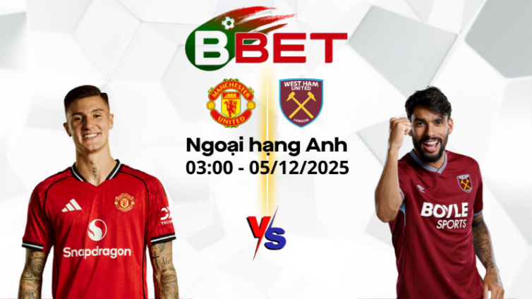 Nhận định bóng đá Man Utd vs West Ham | 03:00 05/12/2025 – Ngoại hạng Anh