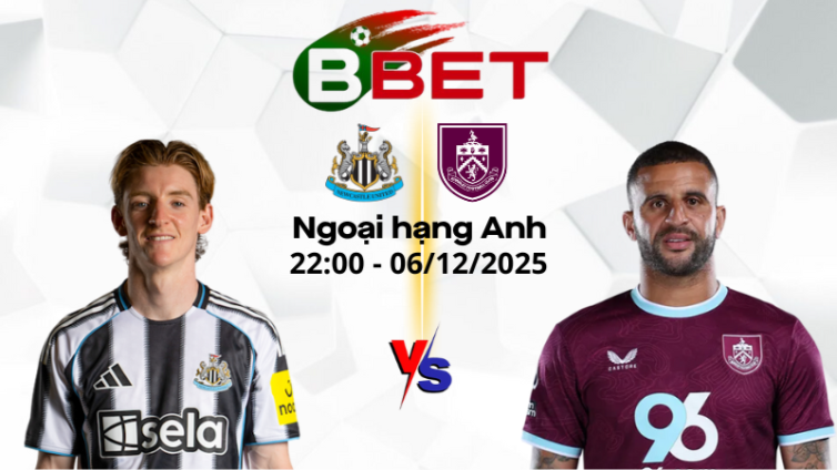 Kèo nhà cái Newcastle vs Burnley | 22:00 06/12/2025 – Ngoại hạng Anh