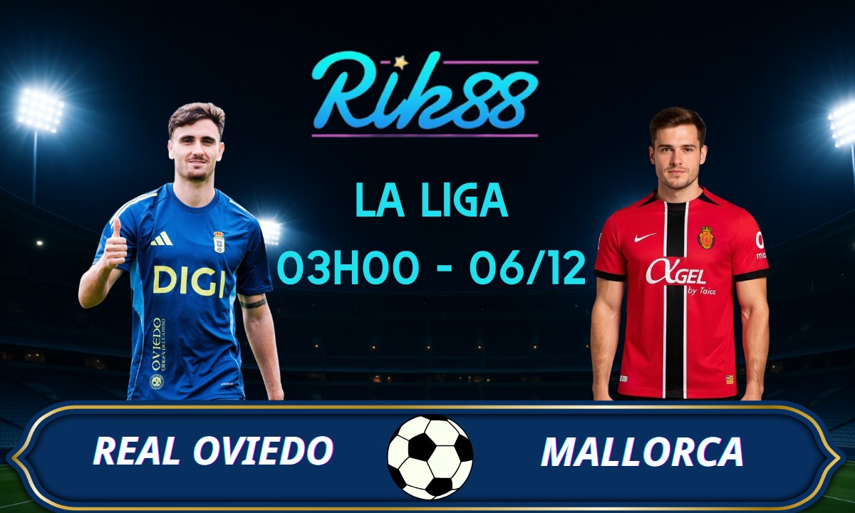 Soi kèo Real Oviedo vs Mallorca - 03h00 ngày 06/12/2025 - La Liga