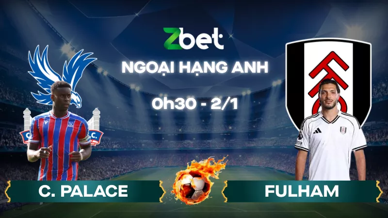 Nhận định soi kèo Crystal Palace vs Fulham – 00h30 02/01/2026 – Ngoại hạng Anh