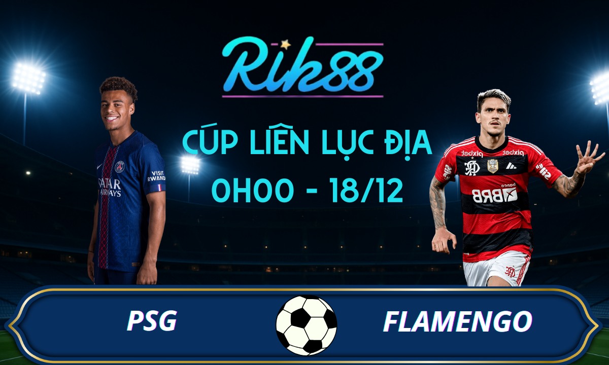 Soi kèo PSG vs Flamengo – 0h00 ngày 18/12/2025 – Cúp Liên Lục Địa