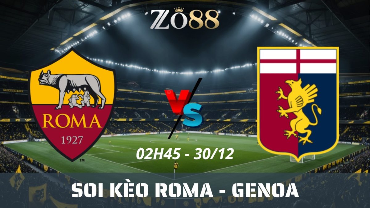 Soi kèo nhà cái Roma vs Genoa – 30/12/2025 02h45 Serie A