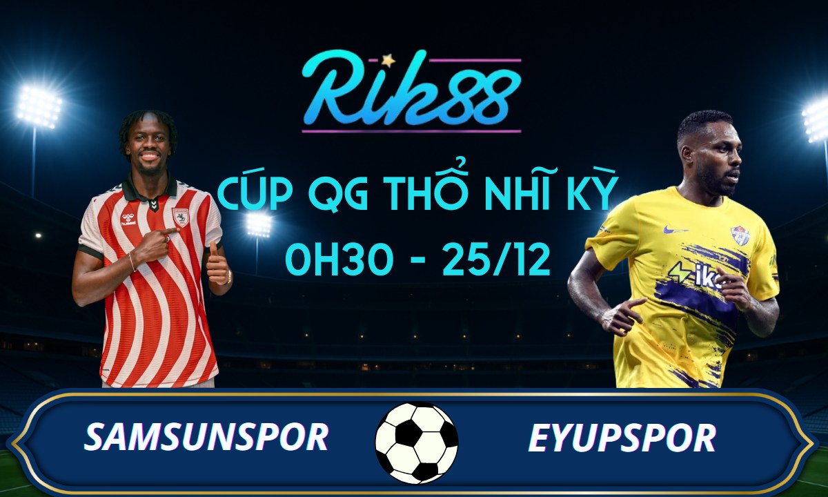 Soi kèo Samsunspor vs Eyupspor - 0h30 ngày 25/12/2025 - Cúp QG Thổ Nhĩ Kỳ