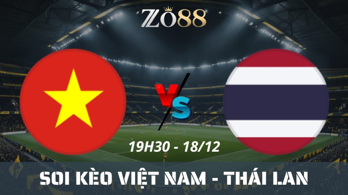 Soi kèo nhà cái Việt Nam vs Thái Lan - 18/12/2025 19h30 SEA Games