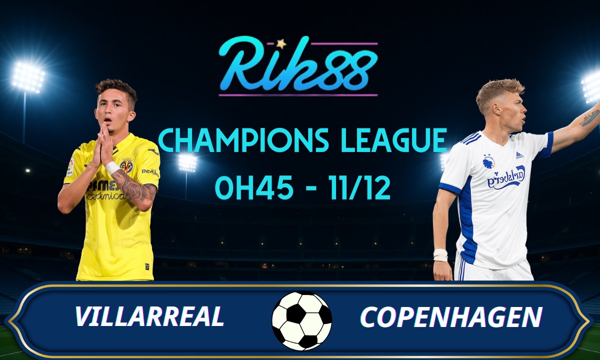 Soi kèo Villarreal vs Copenhagen - 0h45 ngày 11/12/2025 - Champions League