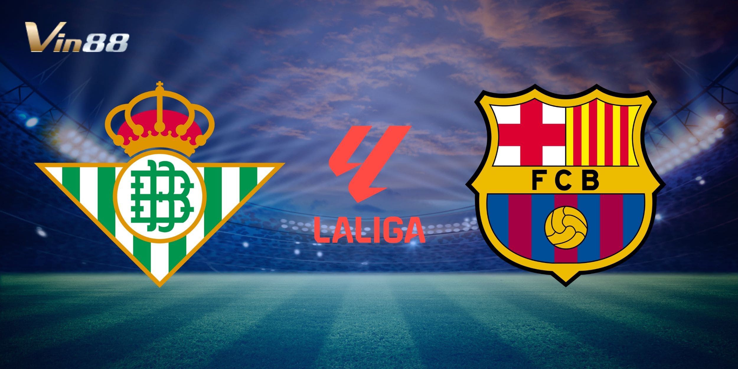 Thời gian địa điểm diễn ra trận đấu Betis vs Barcelona