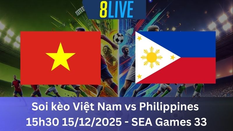 Soi kèo Việt Nam vs Philippines 15h30 15/12/2025 – SEA Games 33