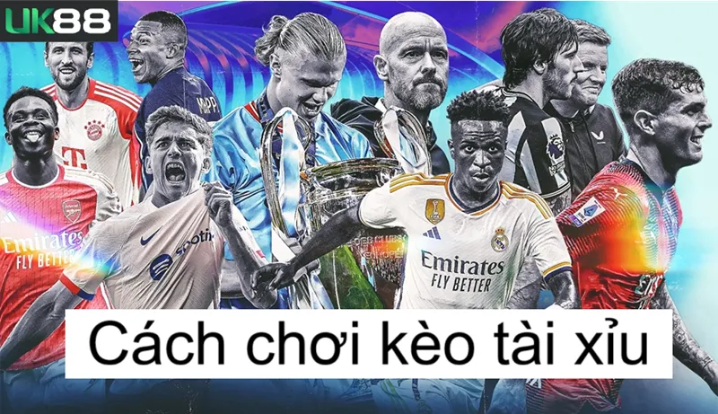 Kèo tài xỉu uk88