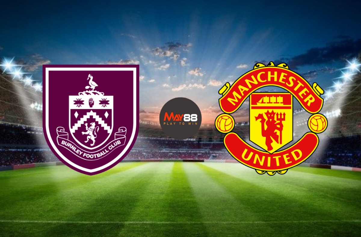 Kèo nhà cái Burnley vs Manchester United hôm nay, 03h15 ngày 08/01/2026 (UK88)