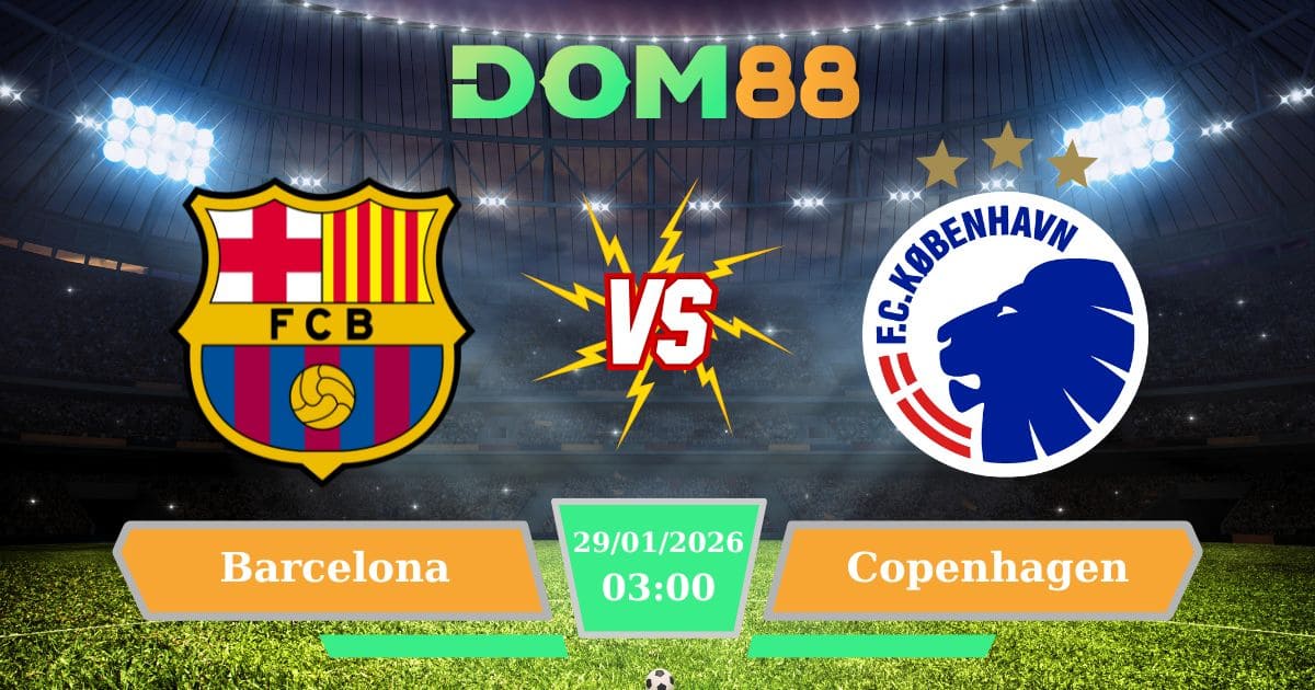 Soi Kèo Trận Barcelona Vs Copenhagen Ngày 29/01/2026 – Đại Chiến Cup C1 Tại Camp Nou