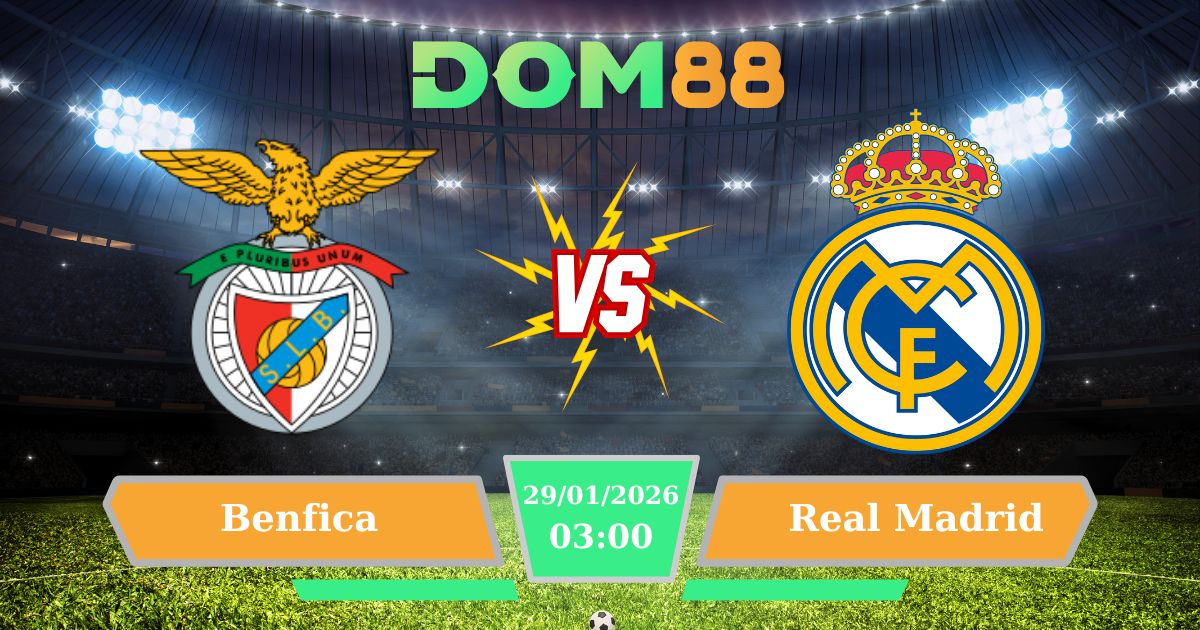 Soi Kèo Benfica Vs Real Madrid Ngày 29/01/2026 – Cúp C1 Gọi Tên Ông Lớn