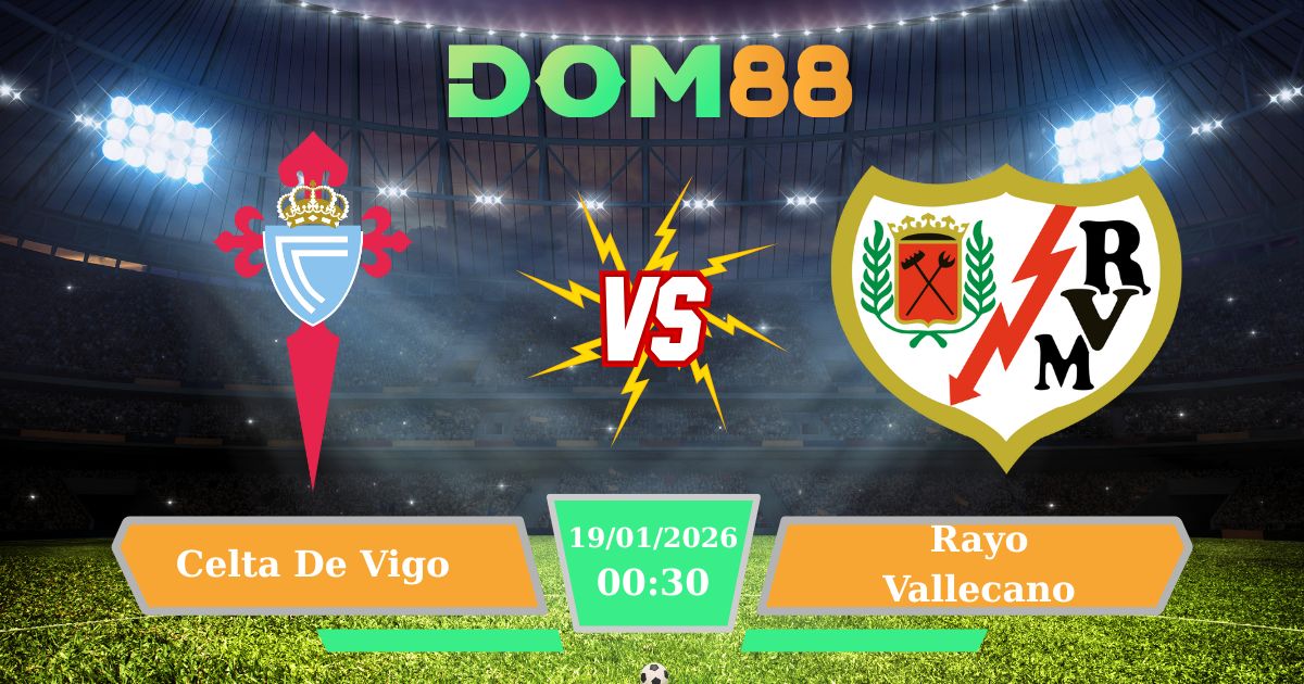 Soi Kèo Celta De Vigo Vs Rayo Vallecano Ngày 19/01/2026