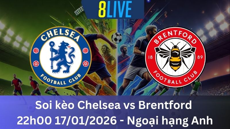 Soi kèo Chelsea vs Brentford 22h00 17/01/2026 – Ngoại hạng Anh