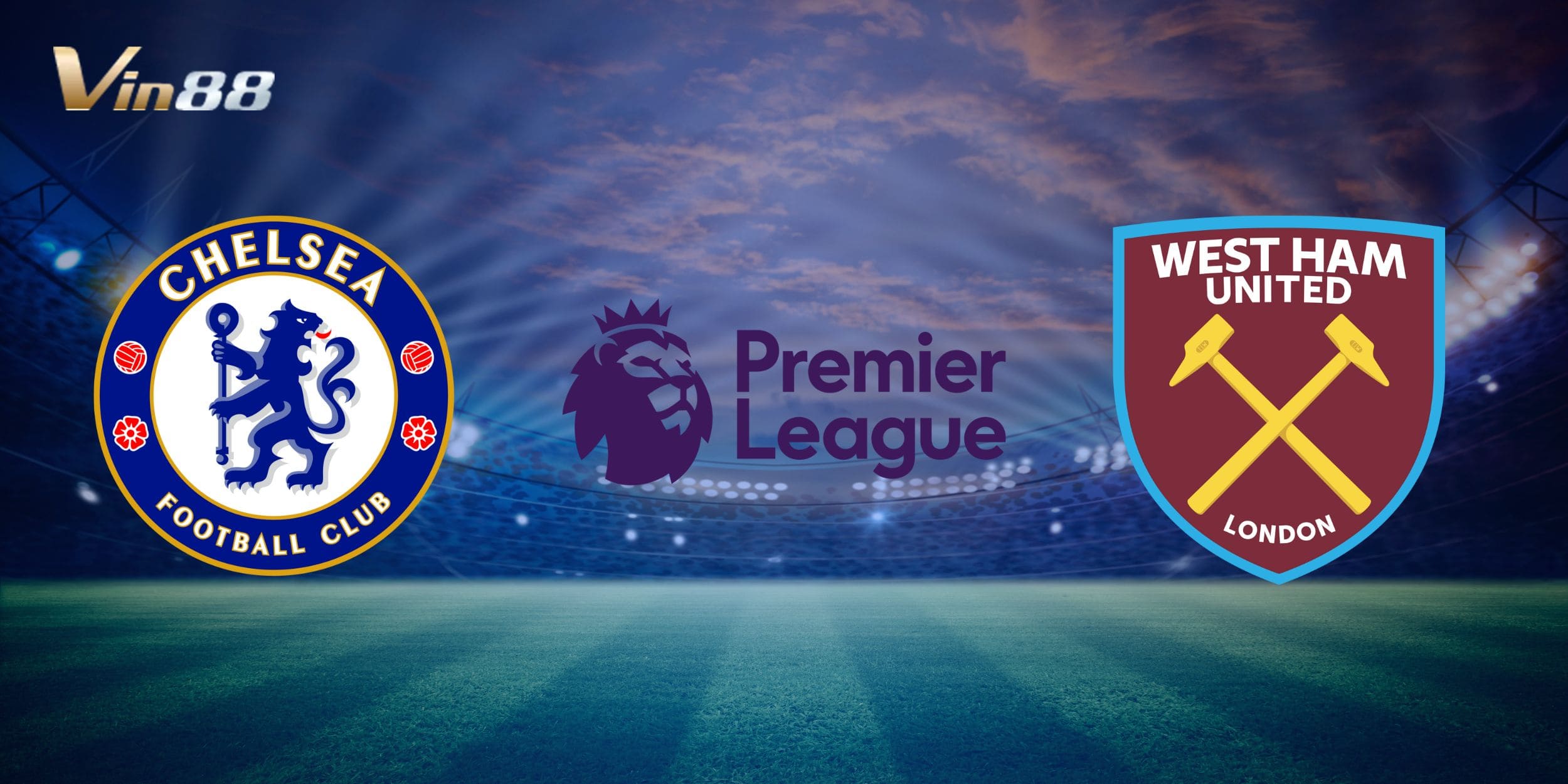 Chelsea vs West Ham United thu hút giới mộ điệu và người chơi VIN88