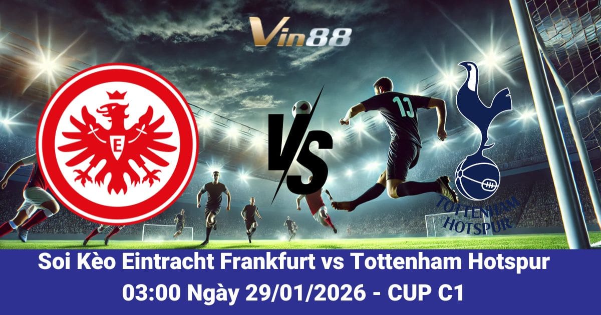 Soi Kèo Eintracht Frankfurt Vs Tottenham Hotspur Ngày 29/01/2026