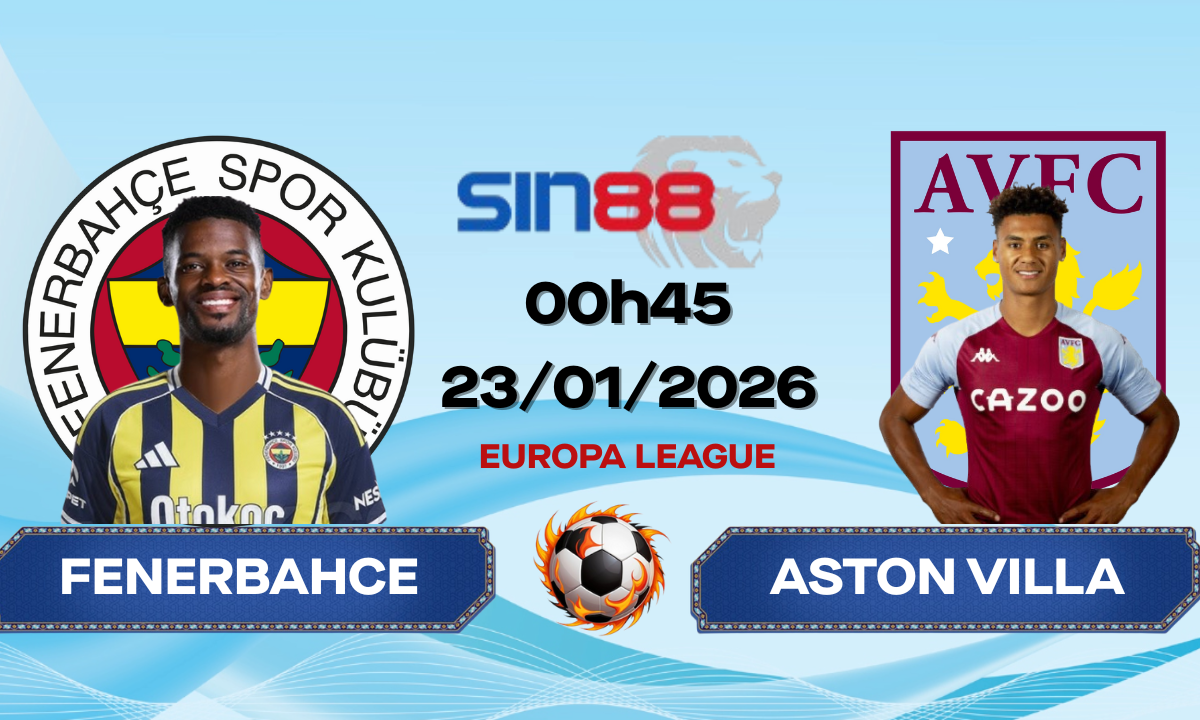 Soi kèo bóng đá Fenerbahce - Aston Villa 00h45 ngày 23/01/2026 - Europa League