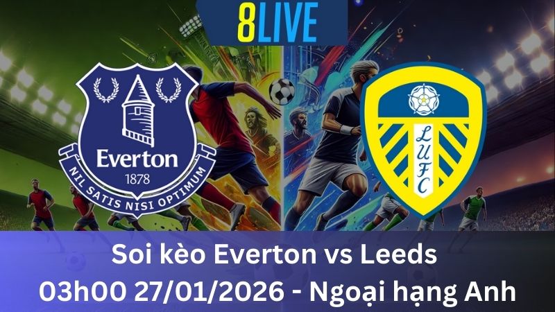 Soi kèo Everton vs Leeds 03h00 27/01/2026 – Ngoại hạng Anh