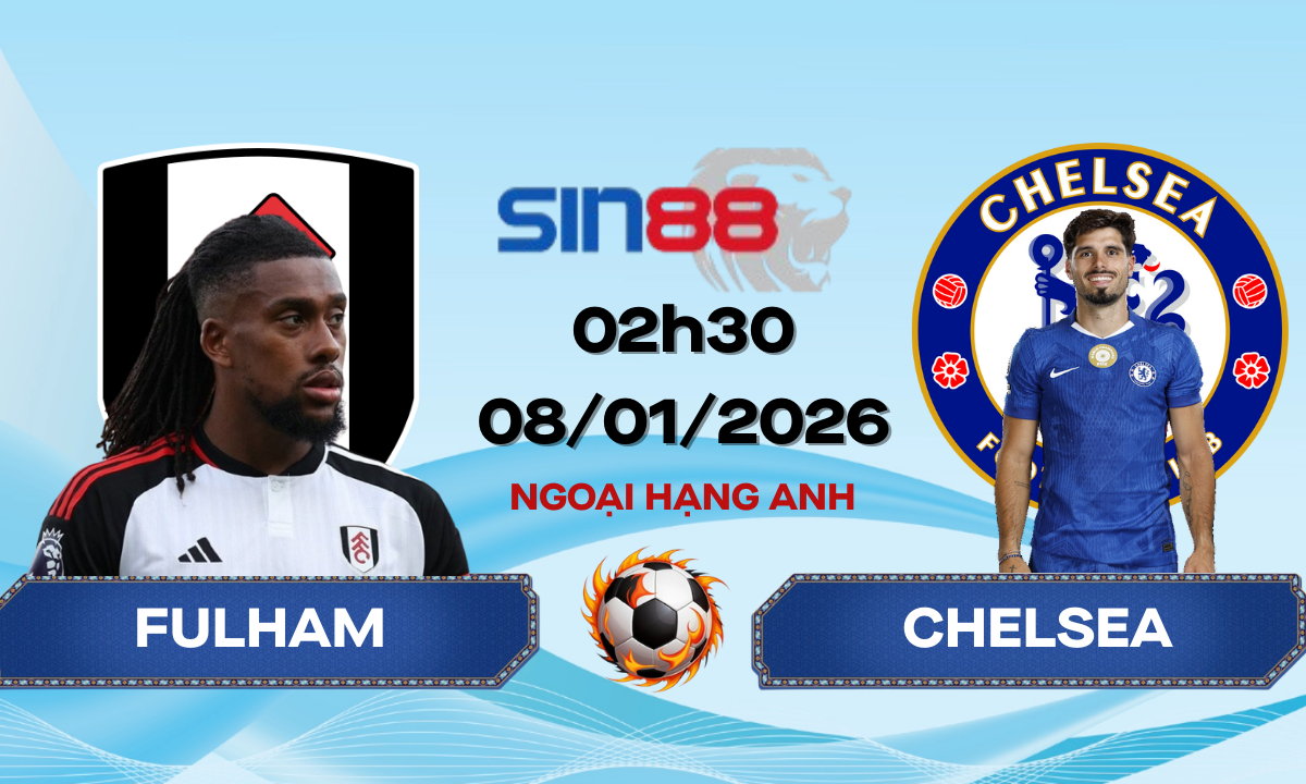 Soi kèo bóng đá Fulham - Chelsea 02h30 ngày 08/01/2026 - Ngoại hạng Anh