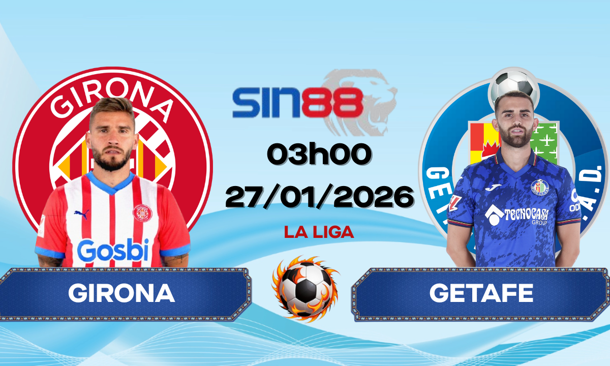 Soi kèo bóng đá Girona – Getafe 03h00 ngày 27/01/2026 – La Liga