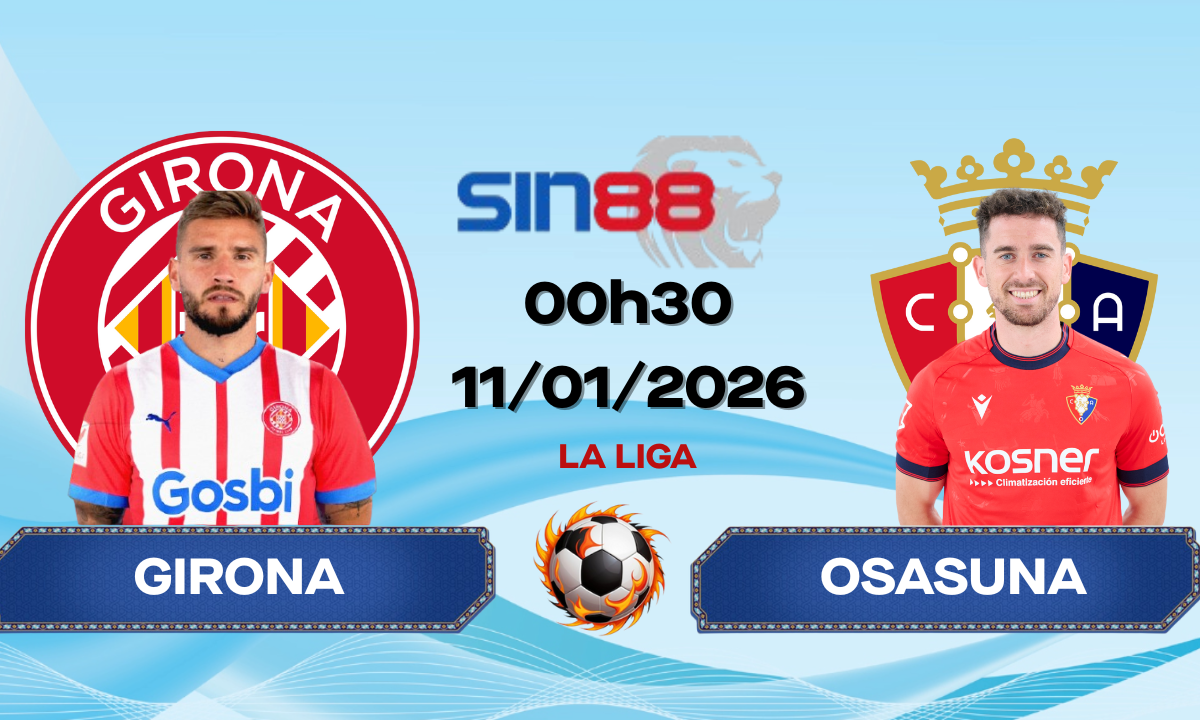 Soi kèo bóng đá Girona - Osasuna 00h30 ngày 11/01/2026 - La Liga
