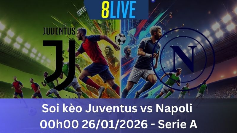 Soi kèo Juventus vs Napoli 00h00 26/01/2026 - Serie A