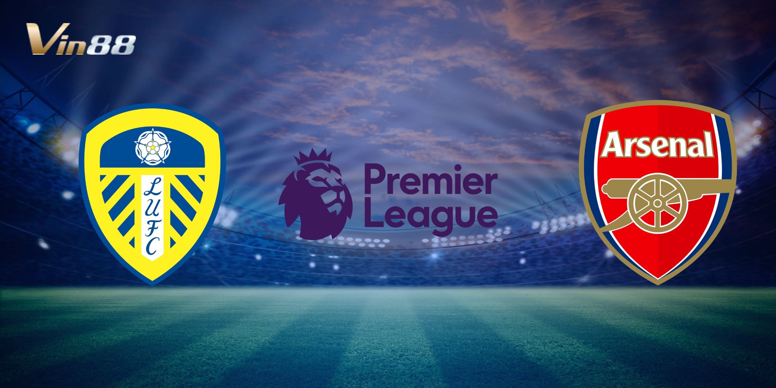 Leeds United vs Arsenal mang ý nghĩa quan trọng cho cuộc đua vô địch