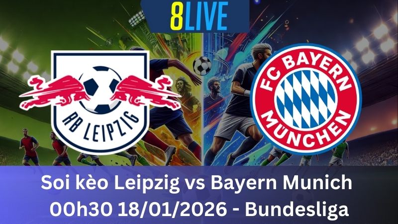 Soi kèo Leipzig vs Bayern Munich 00h30 18/01/2026 – Bundesliga