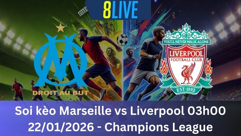 Soi kèo Marseille vs Liverpool 03h00 22/01/2026 – Champions League