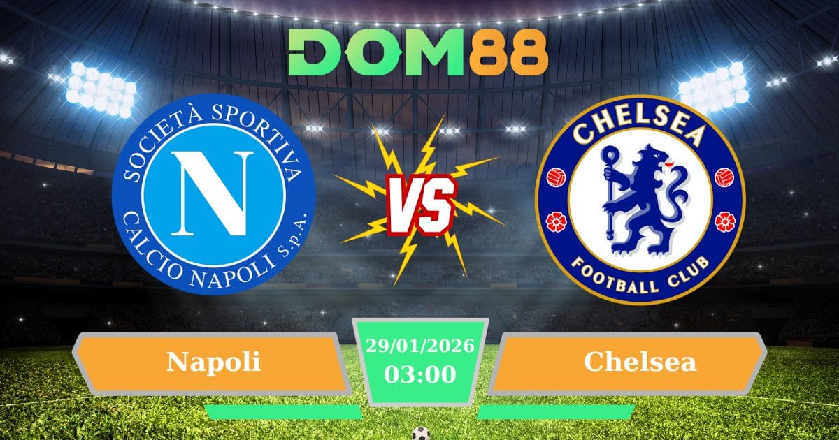 Soi Kèo Napoli Vs Chelsea Ngày 29/01/2026 – Vòng Knock-Out Cup C1 Rực Lửa
