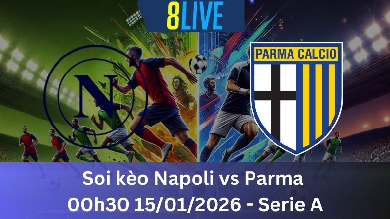 Soi kèo Napoli vs Parma 00h30 15/01/2026 – Serie A