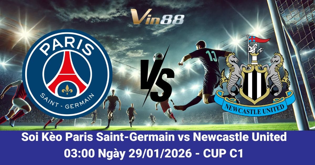 Soi Kèo PSG Vs Newcastle United 29/01/2026